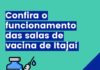 CONFIRA O FUNCIONAMENTO DAS SALAS DE VACINA DE ITAJAÍ